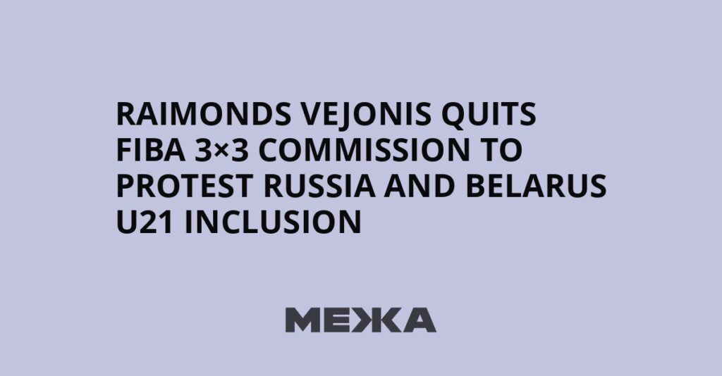 Raimonds Vejonis quits FIBA 3×3 commission to protest Russia and Belarus U21 inclusion | Ukraine news Raimonds Vejonis quits FIBA 3×3 commission to protest Russia and Belarus U21 inclusion | Ukraine news