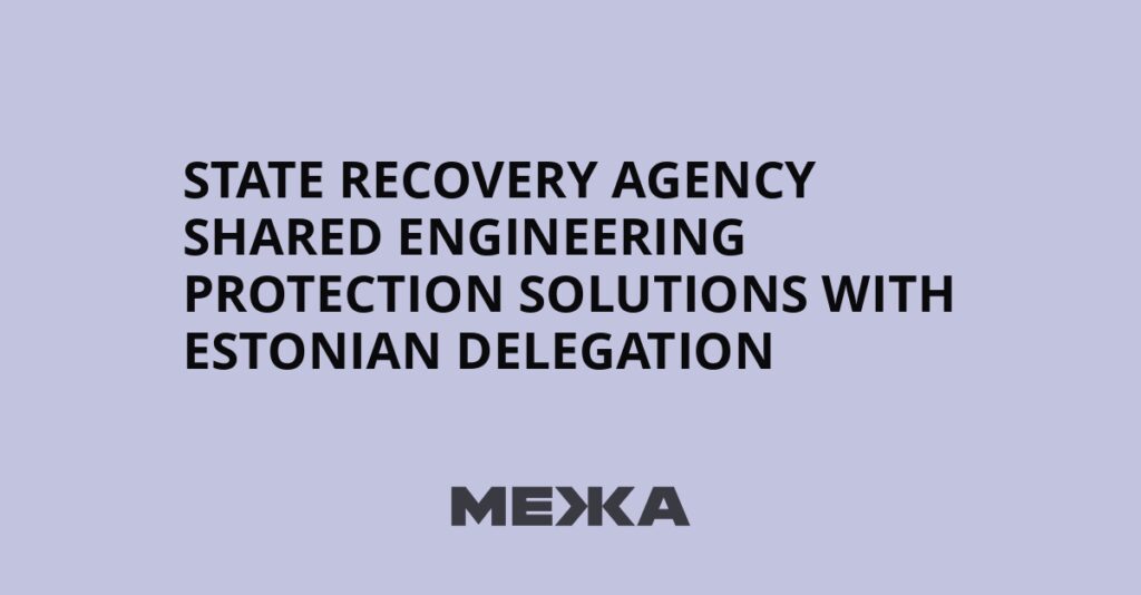 State Recovery Agency shared engineering protection solutions with Estonian delegation | Ukraine news State Recovery Agency shared engineering protection solutions with Estonian delegation | Ukraine news