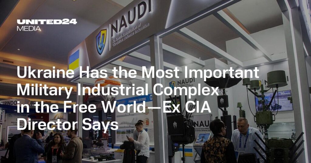 Ukraine Has the Most Important Military Industrial Complex in the Free World—Ex CIA Director Says