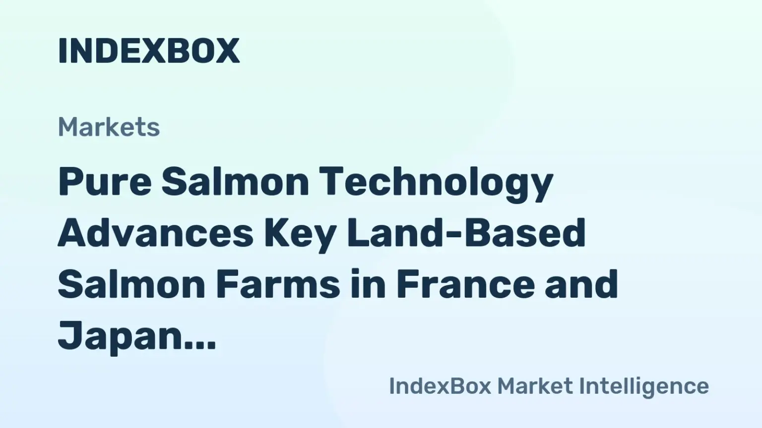 Pure Salmon Tech: France and Japan Aquaculture Projects Progressing | 2026 - News and Statistics