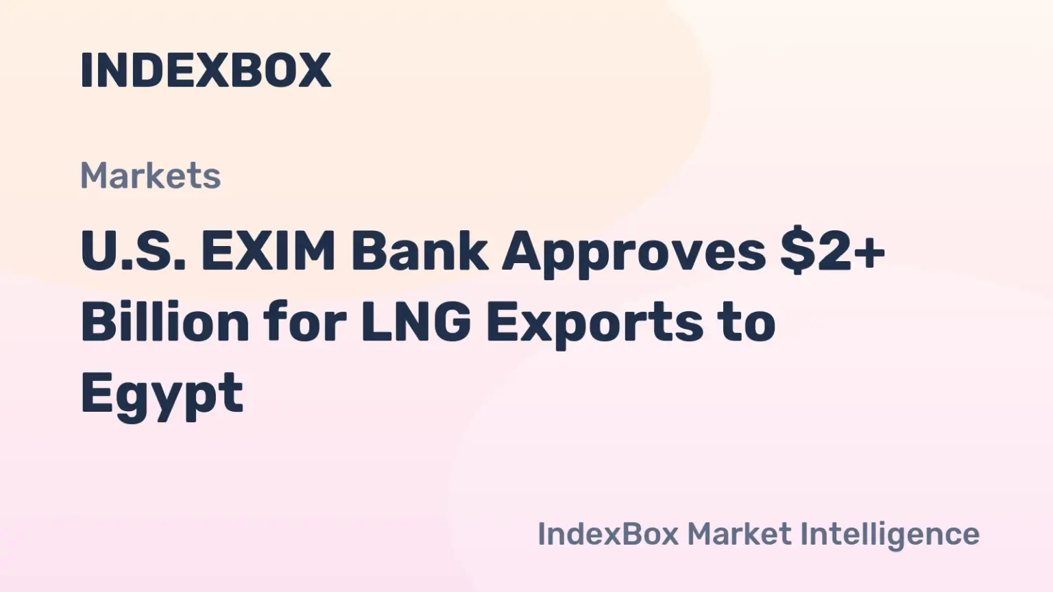 EXIM Bank Backs U.S. LNG Exports to Egypt with $2 Billion Insurance - News and Statistics