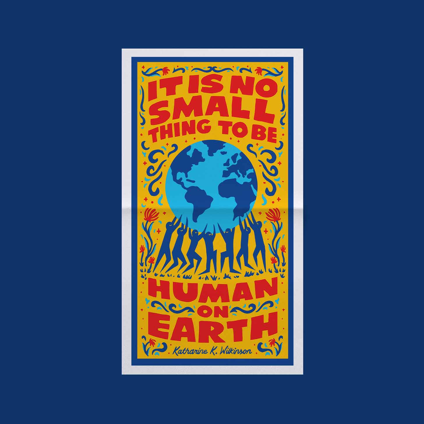 An illustrated poster reading "It is no small thing to be human on earth."