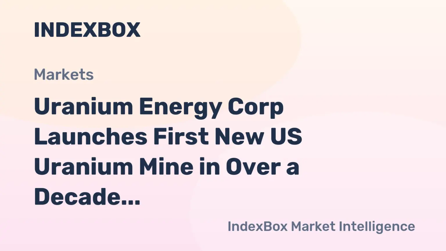Uranium Energy Corp Begins Production at New Texas Mine in 2026 - News and Statistics