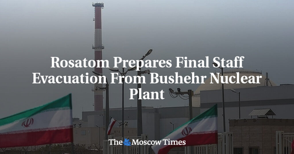 Rosatom Prepares Final Staff Evacuation From Bushehr Nuclear Plant Rosatom Prepares Final Staff Evacuation From Bushehr Nuclear Plant