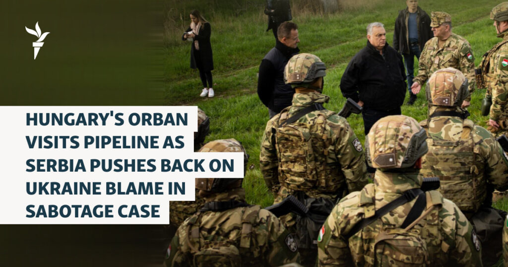 Hungary's Orban Visits Pipeline As Serbian Intelligence Pushes Back On Claims Blaming Ukraine