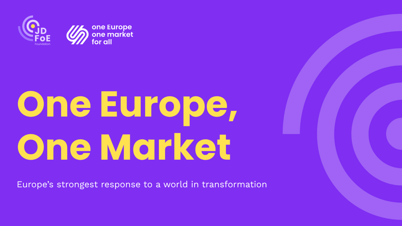One Europe, One Market – Europe’s strongest response to a world in transformation