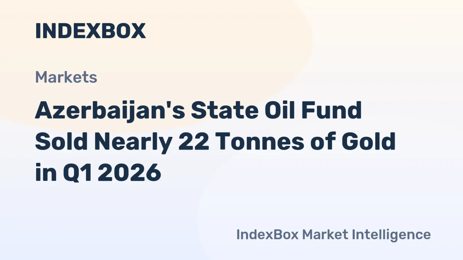 Azerbaijan State Oil Fund Gold Sales Q1 2026 | Kitco News Report - News and Statistics