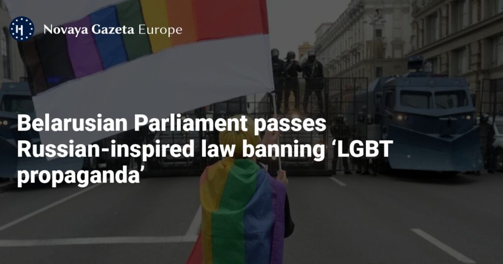 Belarusian Parliament passes Russian-inspired law banning ‘LGBT propaganda’ — Novaya Gazeta Europe