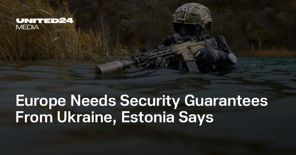 Europe Needs Security Guarantees From Ukraine, Estonia Says — UNITED24 Media Europe Needs Security Guarantees From Ukraine, Estonia Says — UNITED24 Media