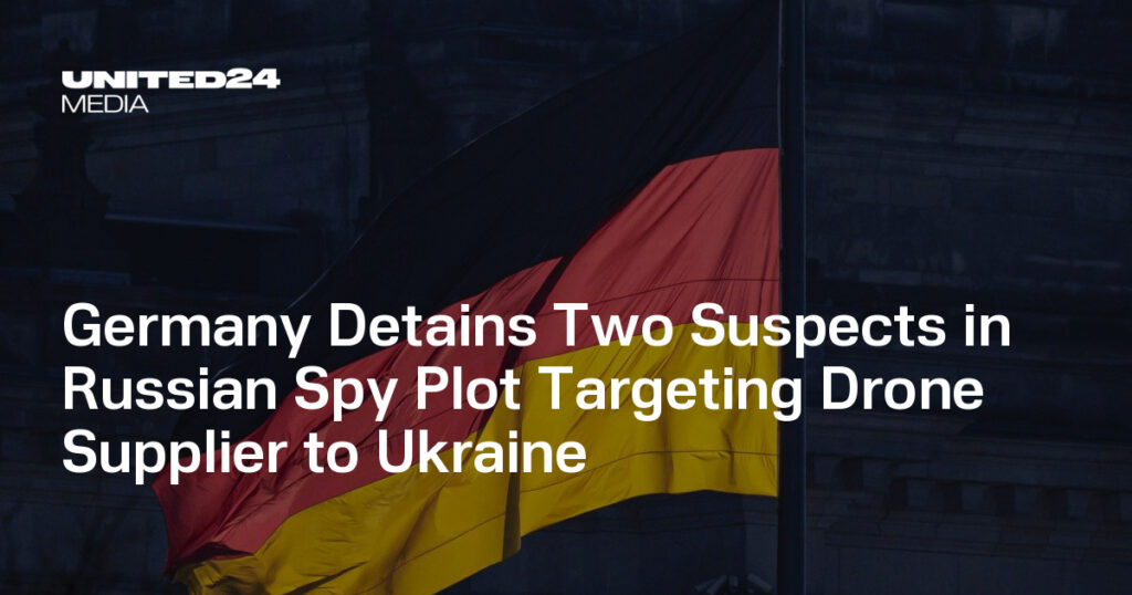 Germany Detains Two Suspects in Russian Spy Plot Targeting Drone Supplier to Ukraine — UNITED24 Media