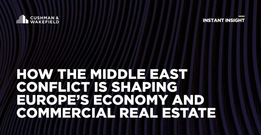 How the Middle East Conflict Is Shaping Europe’s Economy and Commercial Real Estate