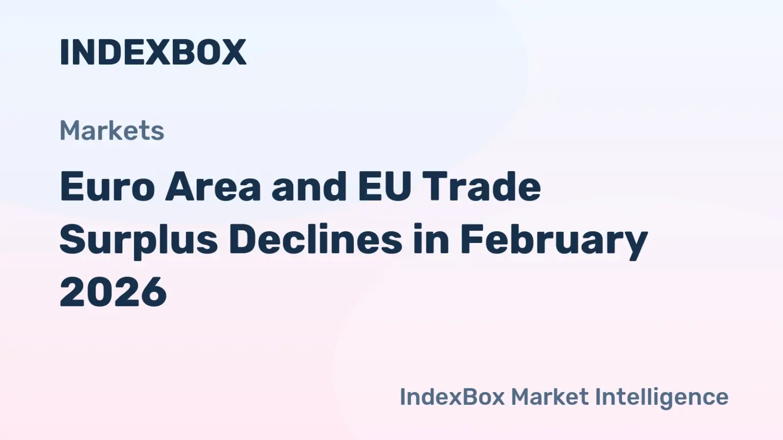 Euro Area Trade Surplus Falls to €11.5 Billion in February 2026 | Eurostat Data - News and Statistics