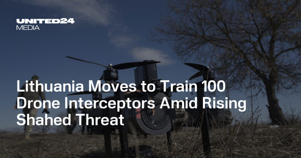 Lithuania Moves to Train 100 Drone Interceptors Amid Rising Shahed Threat — UNITED24 Media Lithuania Moves to Train 100 Drone Interceptors Amid Rising Shahed Threat — UNITED24 Media