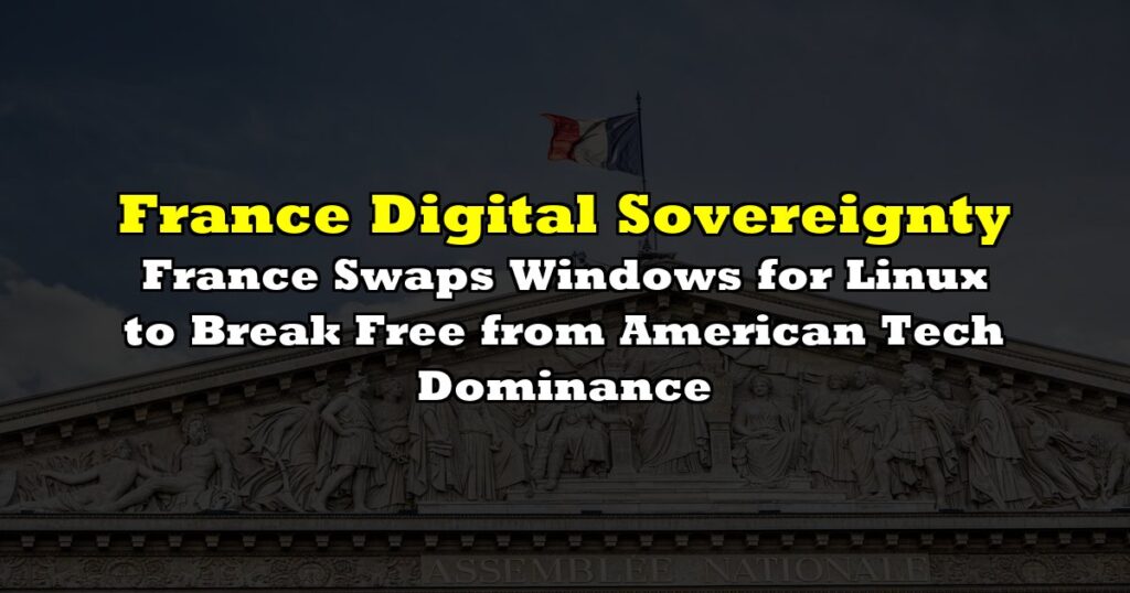 France Ditches Windows for Linux to Break Free from American Tech Dominance