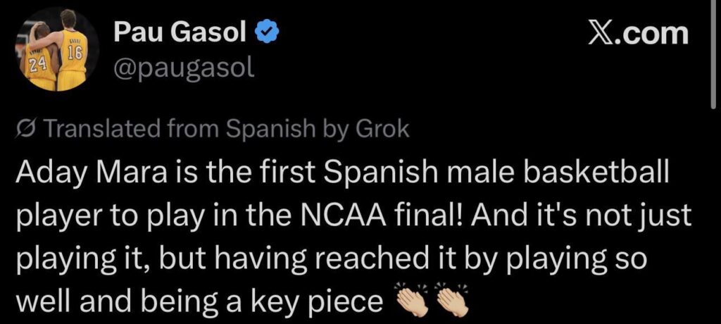 [Pau Gasol] Aday Mara is the first Spanish male basketball player to play in the NCAA final! And it’s not just playing it, but having reached it by playing well and being a key piece 👏🏼👏🏼
