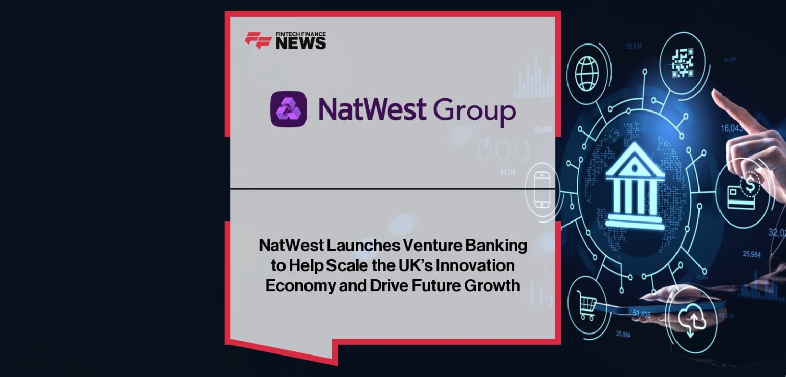 NatWest Launches Venture Banking to Help Scale the UK’s Innovation Economy and Drive Future Growth