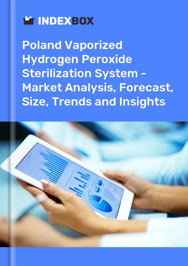 Vaporized Hydrogen Peroxide Sterilization System Market in Poland | Report - IndexBox