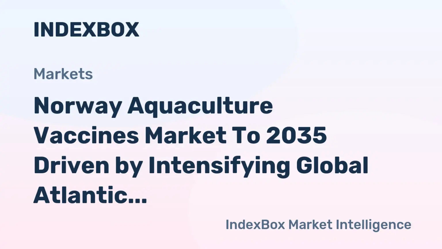 Norway Aquaculture Vaccines Market To 2035: Growth Fueled by Expansion of Salmon Farming and Stricter Antibiotic Regulations - News and Statistics