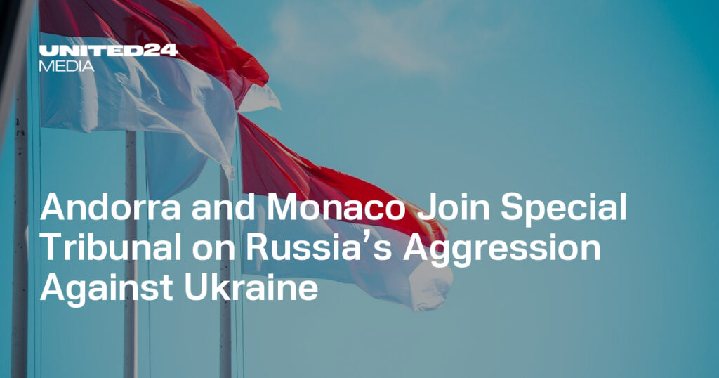 Andorra and Monaco Join Special Tribunal on Russia’s Aggression Against Ukraine — UNITED24 Media Andorra and Monaco Join Special Tribunal on Russia’s Aggression Against Ukraine — UNITED24 Media