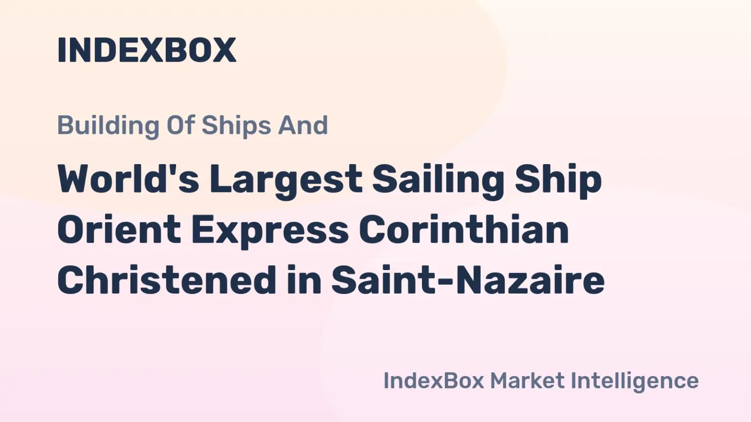 Orient Express Corinthian: World's Largest Sailing Ship Delivered in France - News and Statistics