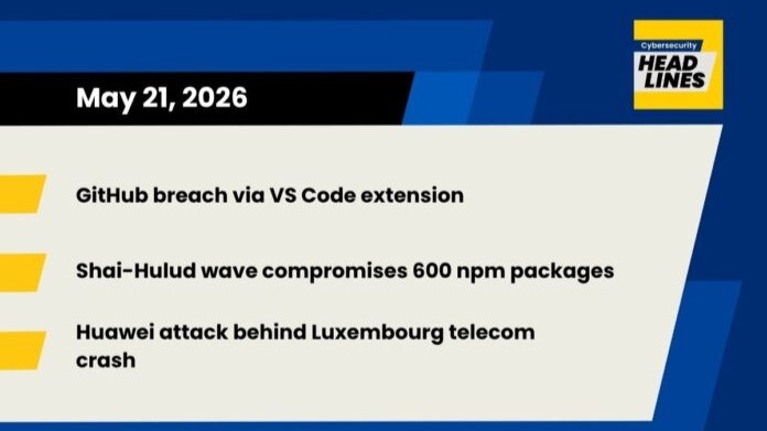 GitHub VS Code extension breach, Shai-Hulud npm package compromise, Huawei/Luxembourg telecom link GitHub VS Code extension breach, Shai-Hulud npm package compromise, Huawei/Luxembourg telecom link