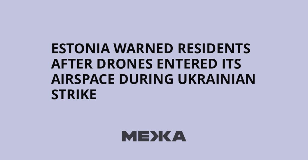 Estonia warned residents after drones entered its airspace during Ukrainian strike | Ukraine news Estonia warned residents after drones entered its airspace during Ukrainian strike | Ukraine news