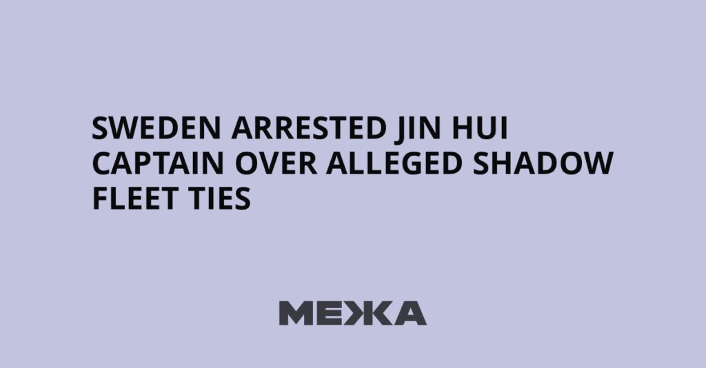 Sweden arrested Jin Hui captain over alleged shadow fleet ties | Ukraine news