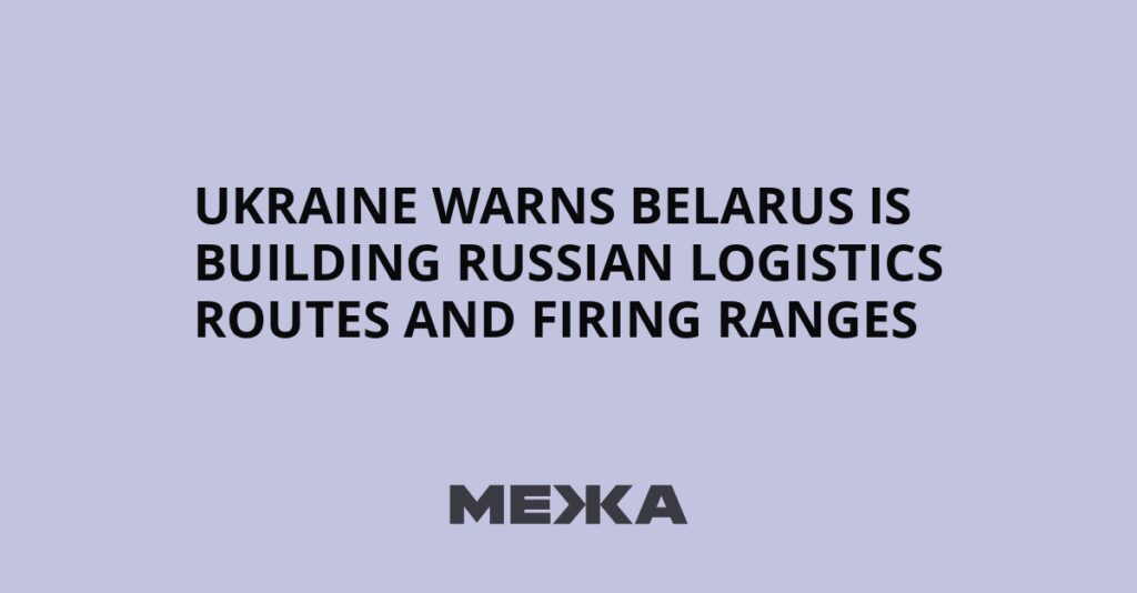 Ukraine warns Belarus is building Russian logistics routes and firing ranges | Ukraine news Ukraine warns Belarus is building Russian logistics routes and firing ranges | Ukraine news