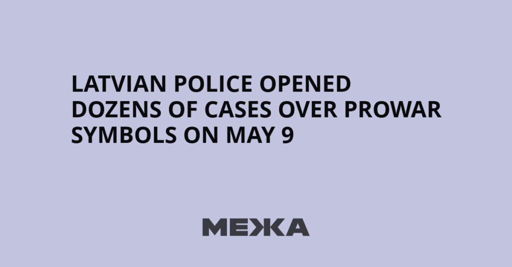 Latvian police opened dozens of cases over prowar symbols on May 9 | Ukraine news