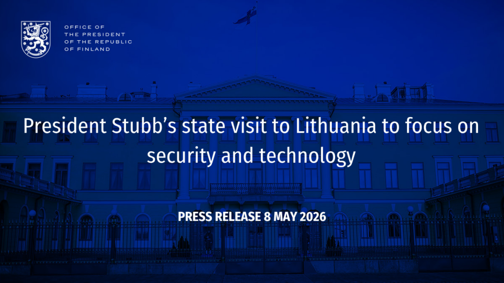 President Stubb’s state visit to Lithuania to focus on security and technology