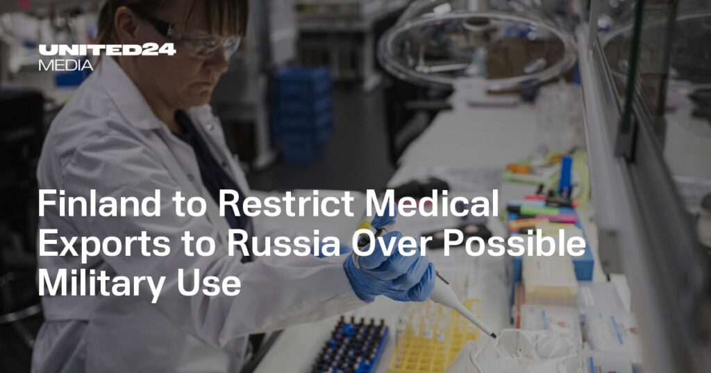 Finland to Restrict Medical Exports to Russia Over Possible Military Use — UNITED24 Media Finland to Restrict Medical Exports to Russia Over Possible Military Use — UNITED24 Media