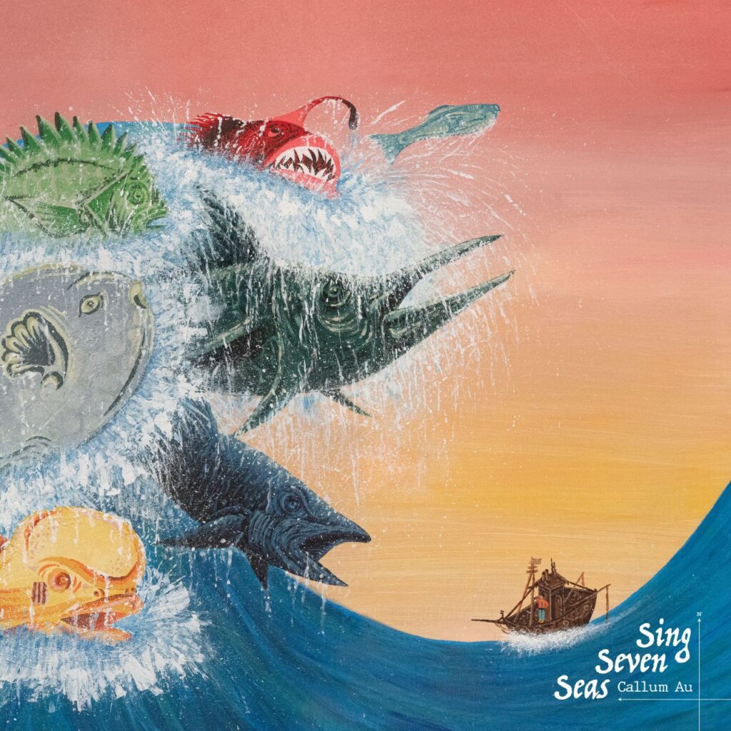 Callum Au – ‘Sing Seven Seas’ Callum Au – ‘Sing Seven Seas’