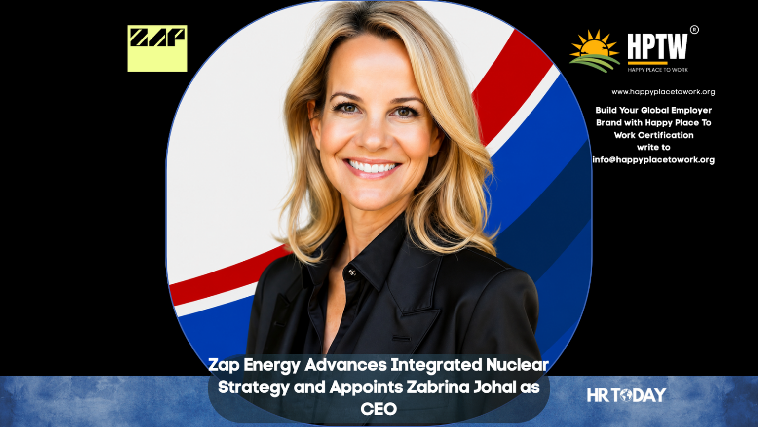 Zap Energy Advances Integrated Nuclear Strategy and Appoints Zabrina Johal as CEO