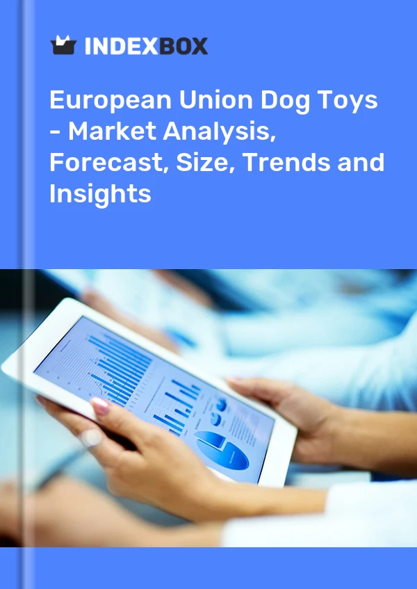Dog Toys Market in the European Union | Report - IndexBox