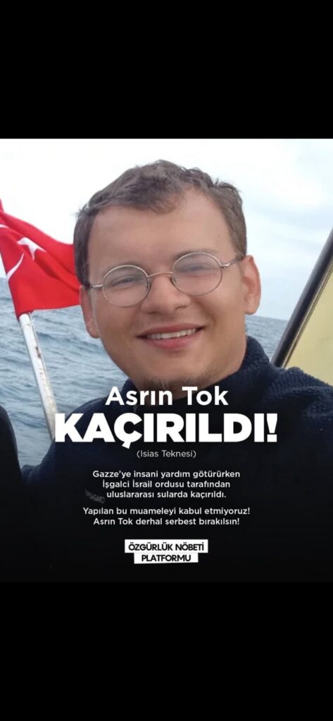 78 Turkish citizens, including Asrın Tok, were kidnapped by Israeli soldiers in the Sumud Flotilla.