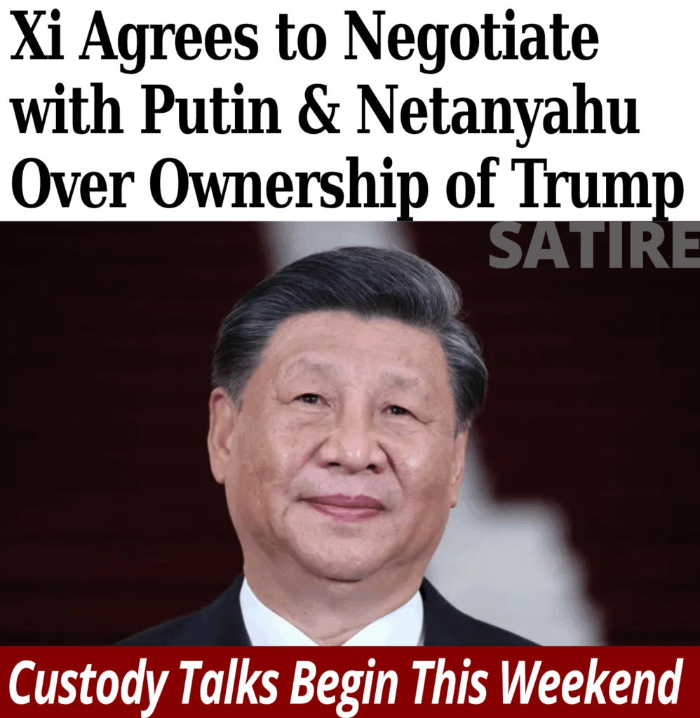 Xi agrees to negotiate with putin and netanyahu over ownership of trump satire