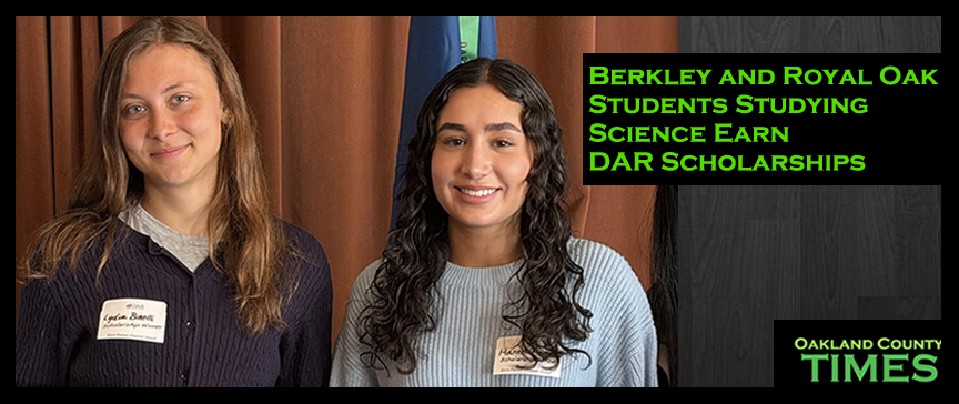 Berkley and Royal Oak Students Studying Science Earn DAR Scholarships Berkley and Royal Oak Students Studying Science Earn DAR Scholarships