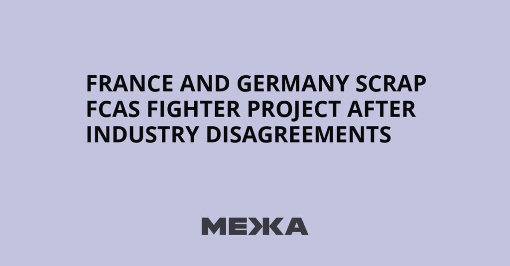 France and Germany scrap FCAS fighter project after industry disagreements | Ukraine news