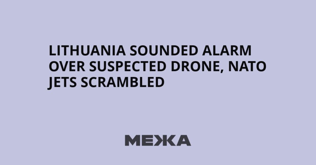 Lithuania sounded alarm over suspected drone, NATO jets scrambled | Ukraine news Lithuania sounded alarm over suspected drone, NATO jets scrambled | Ukraine news