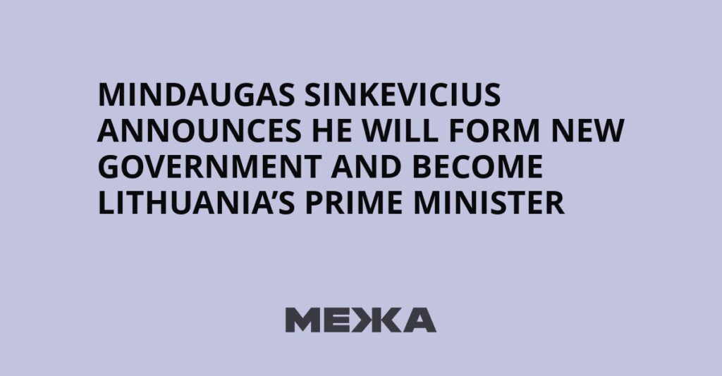Mindaugas Sinkevicius announces he will form new government and become Lithuania’s prime minister | Ukraine news Mindaugas Sinkevicius announces he will form new government and become Lithuania