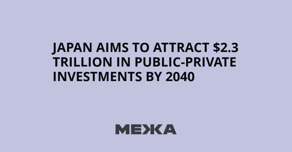 Japan aims to attract $2.3 trillion in public-private investments by 2040 | Ukraine news Japan aims to attract $2.3 trillion in public-private investments by 2040 | Ukraine news