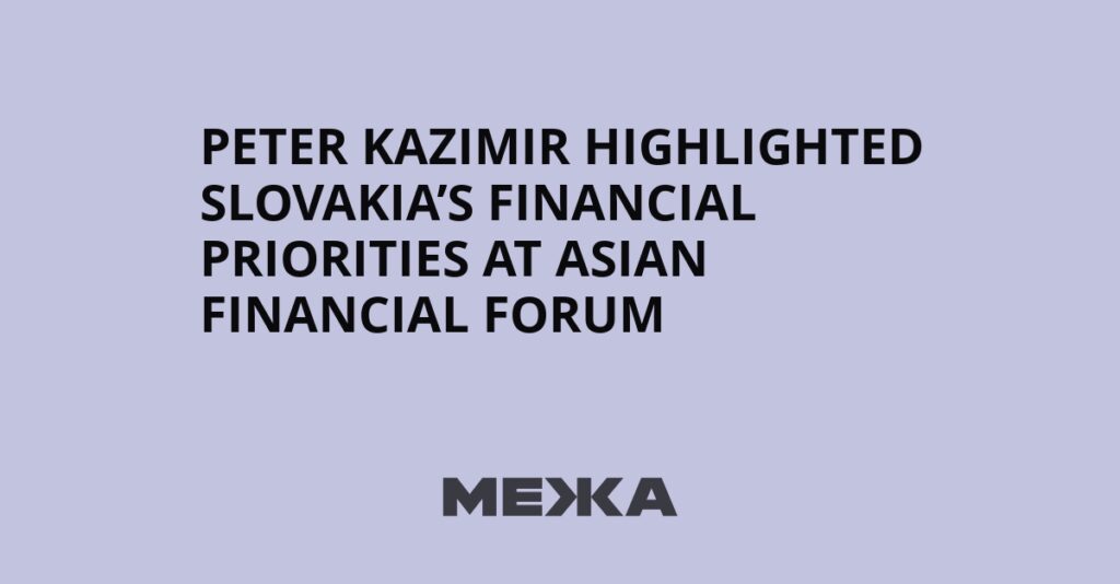 Peter Kazimir highlighted Slovakia’s financial priorities at Asian Financial Forum | Ukraine news Peter Kazimir highlighted Slovakia’s financial priorities at Asian Financial Forum | Ukraine news