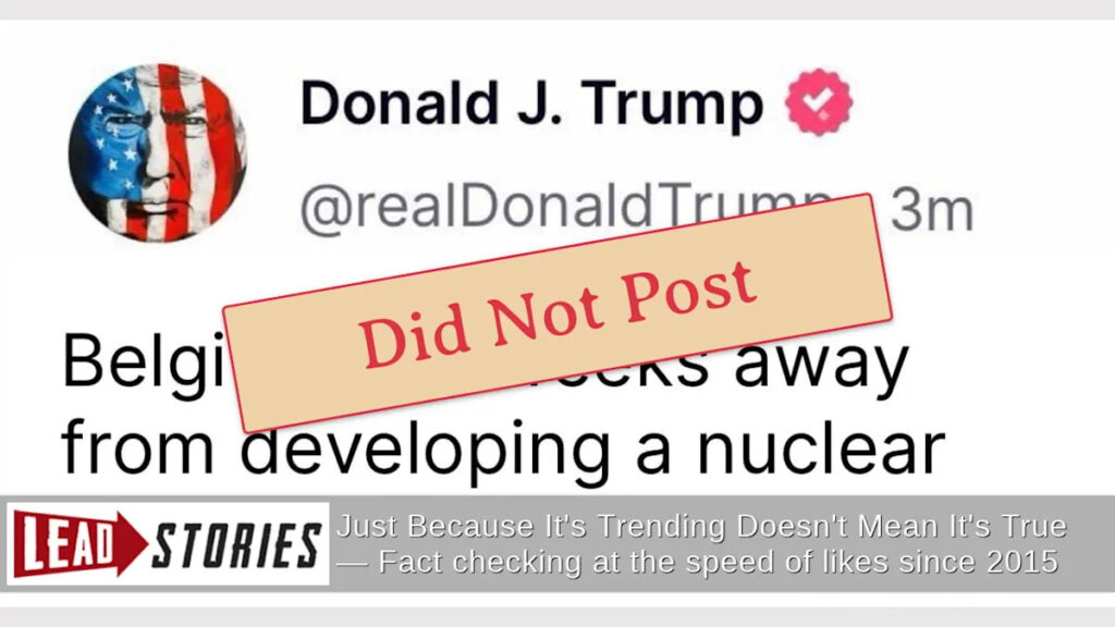 Fact Check: FAKE Trump Post Says ‘Belgium Is 2 Weeks Away From Developing A Nuclear Bomb!’ Fact Check: FAKE Trump Post Says 'Belgium Is 2 Weeks Away From Developing A Nuclear Bomb!'