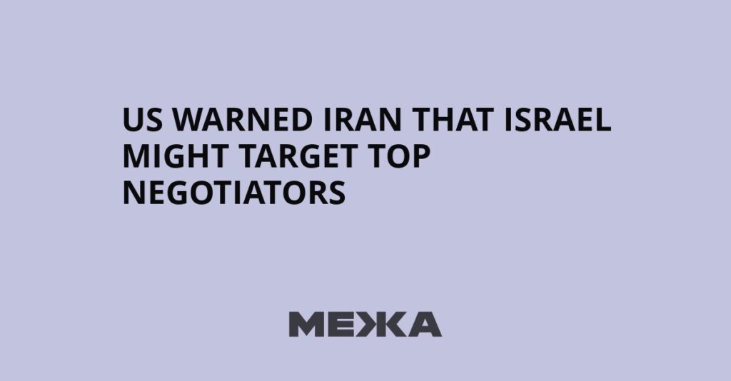 US Warned Iran That Israel Might Target Top Negotiators | Ukraine news US Warned Iran That Israel Might Target Top Negotiators | Ukraine news