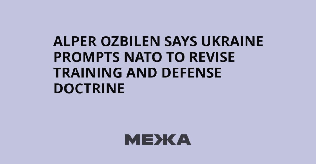 Alper Ozbilen says Ukraine prompts NATO to revise training and defense doctrine | Ukraine news Alper Ozbilen says Ukraine prompts NATO to revise training and defense doctrine | Ukraine news