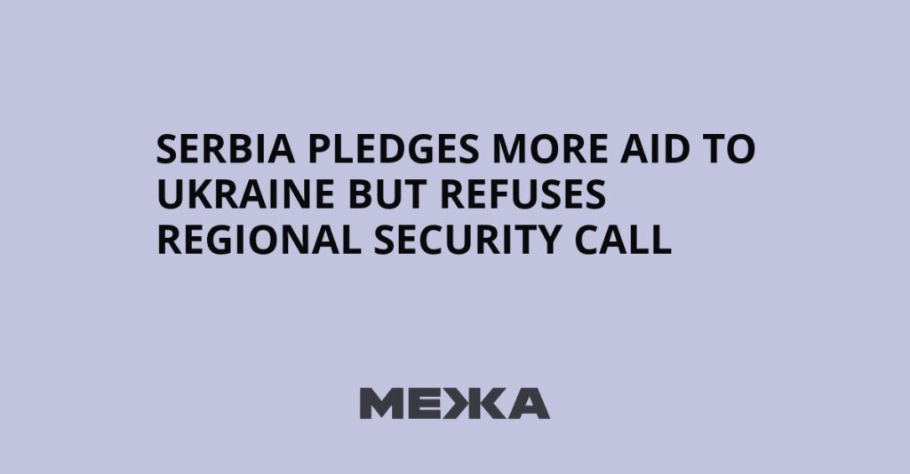 Serbia pledges more aid to Ukraine but refuses regional security call | Ukraine news Serbia pledges more aid to Ukraine but refuses regional security call | Ukraine news
