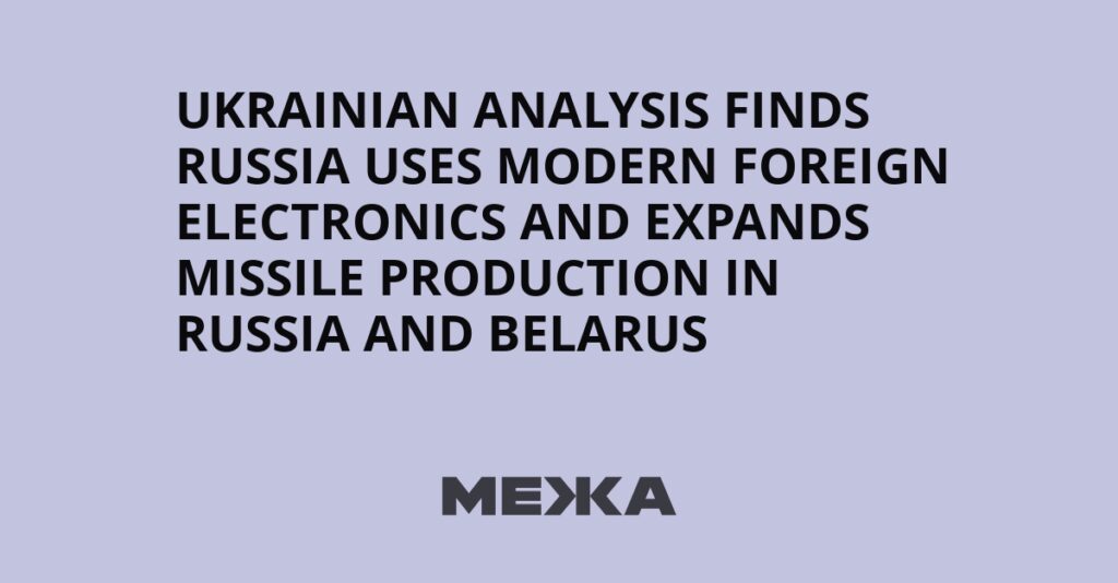 Ukrainian analysis finds Russia uses modern foreign electronics and expands missile production in Russia and Belarus | Ukraine news Ukrainian analysis finds Russia uses modern foreign electronics and expands missile production in Russia and Belarus