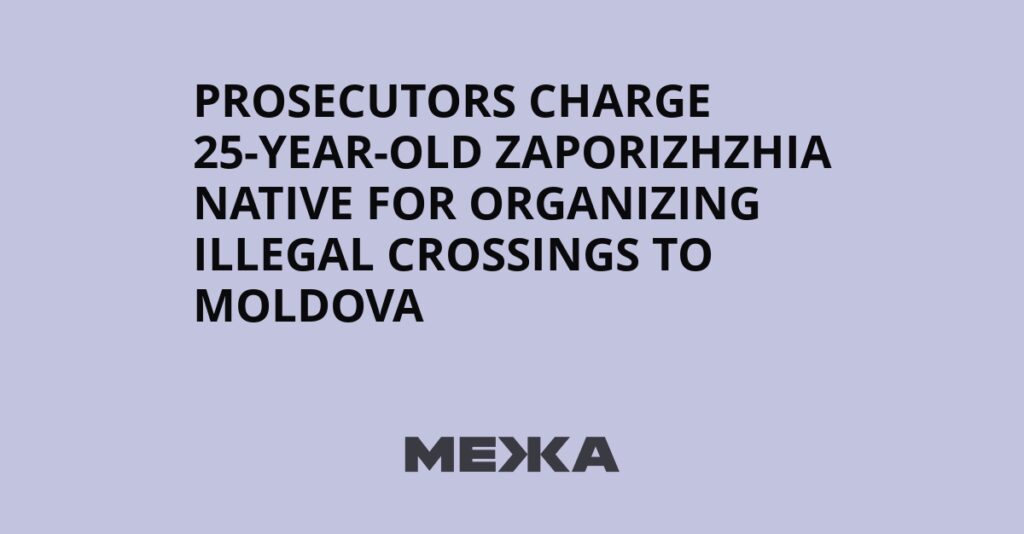 Prosecutors charge 25-year-old Zaporizhzhia native for organizing illegal crossings to Moldova