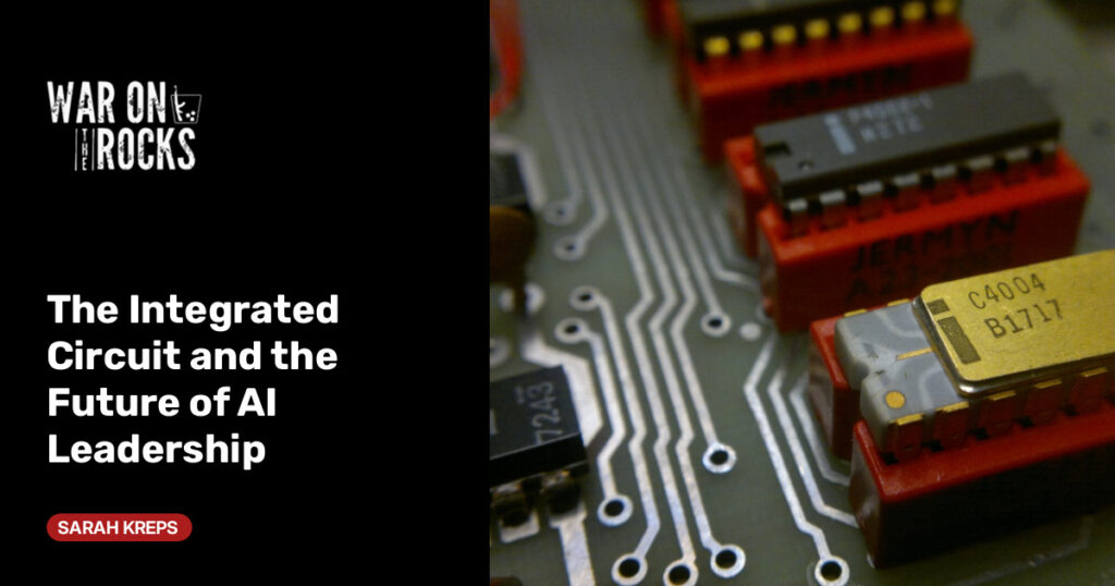 The Integrated Circuit and the Future of AI Leadership The Integrated Circuit and the Future of AI Leadership