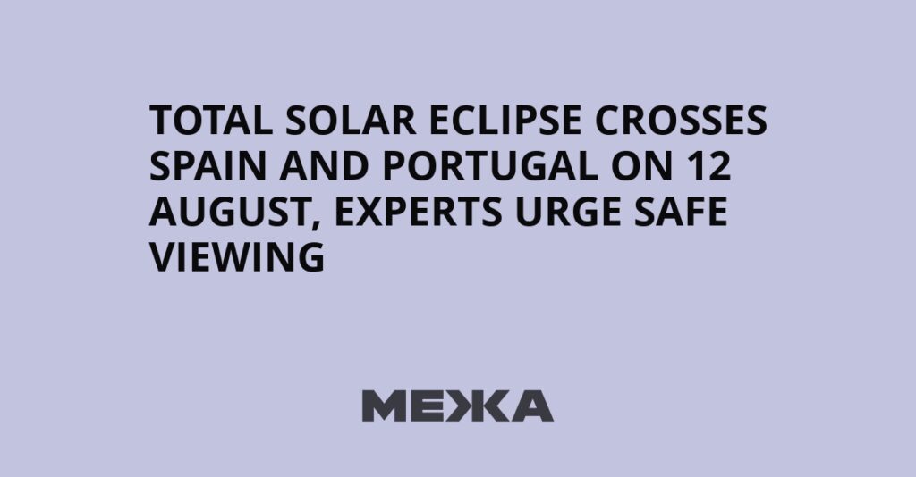 Total solar eclipse crosses Spain and Portugal on 12 August, experts urge safe viewing | Ukraine news Total solar eclipse crosses Spain and Portugal on 12 August, experts urge safe viewing | Ukraine news